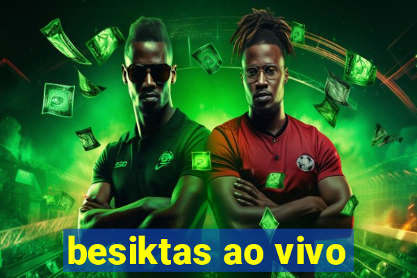 besiktas ao vivo