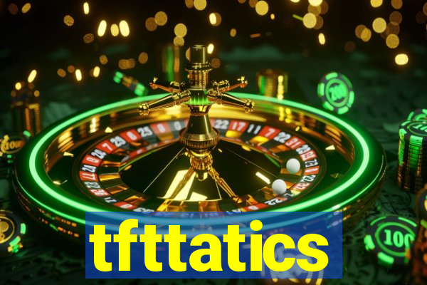 tfttatics