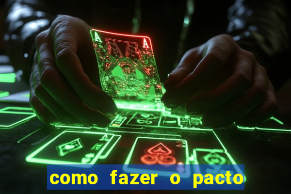 como fazer o pacto da riqueza