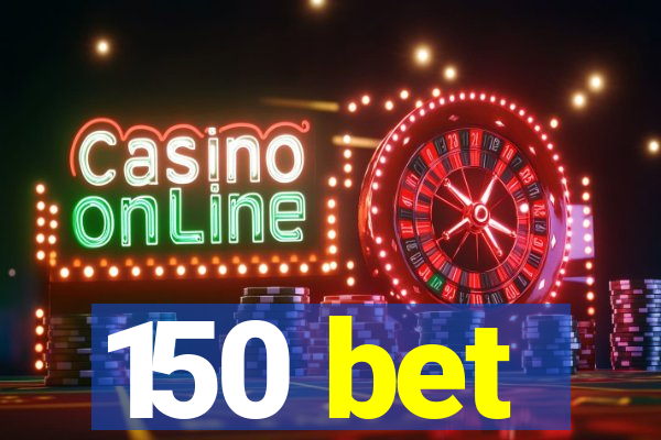 150 bet