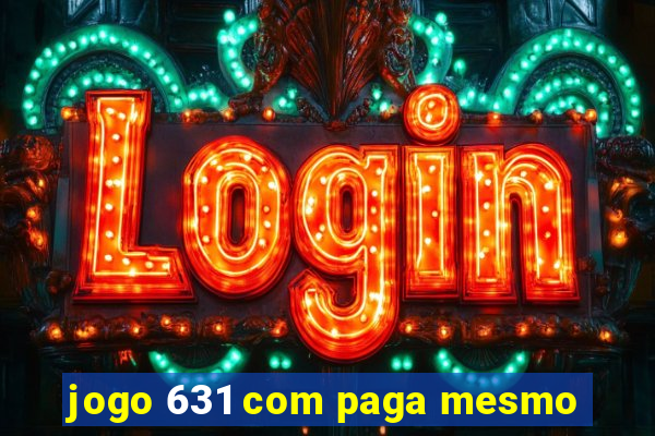 jogo 631 com paga mesmo