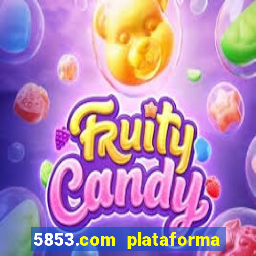 5853.com plataforma de jogos