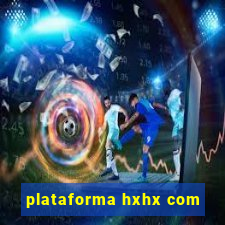 plataforma hxhx com