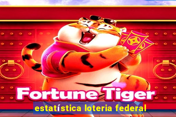 estatística loteria federal