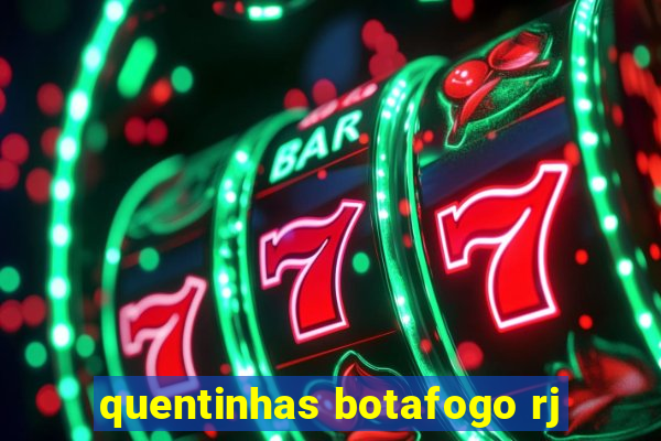 quentinhas botafogo rj