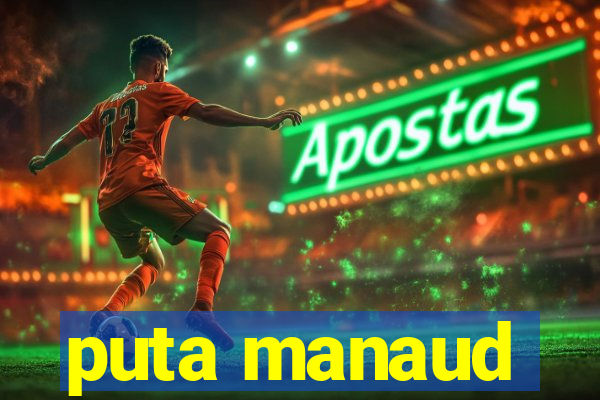 puta manaud