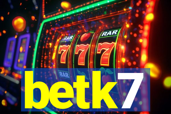 betk7