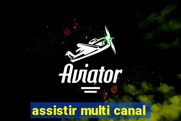 assistir multi canal