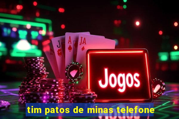 tim patos de minas telefone