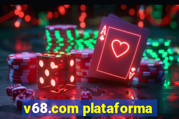 v68.com plataforma