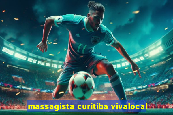 massagista curitiba vivalocal