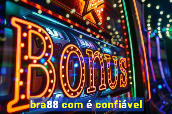 bra88 com é confiável