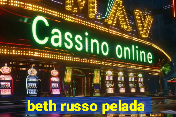 beth russo pelada