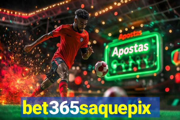 bet365saquepix