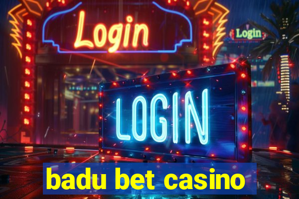 badu bet casino
