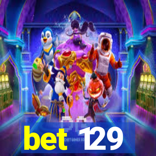 bet 129