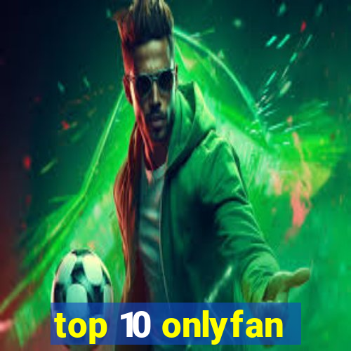 top 10 onlyfan