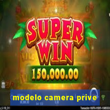 modelo camera prive