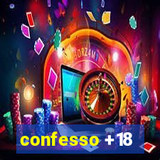 confesso +18
