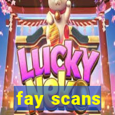 fay scans