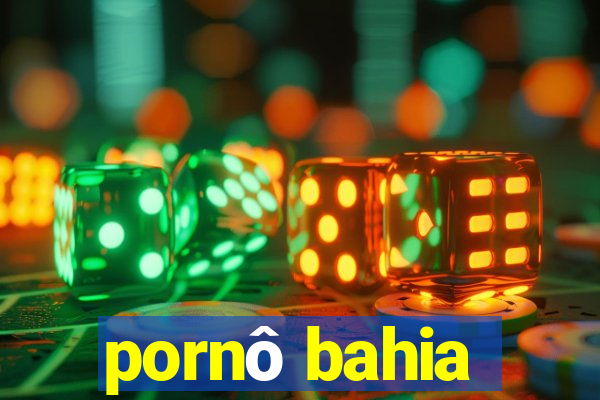 pornô bahia