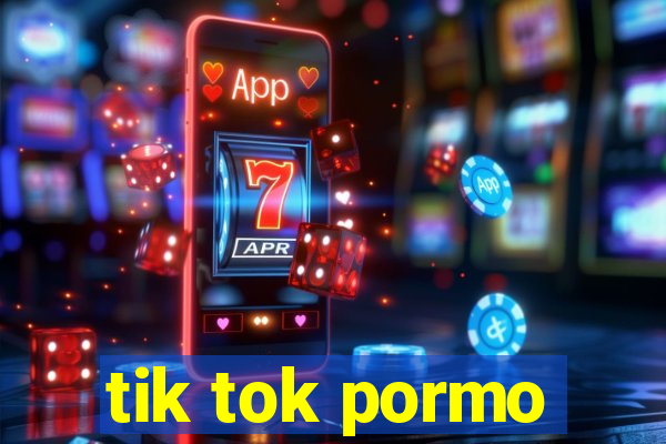 tik tok pormo