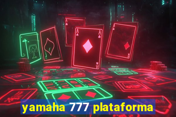yamaha 777 plataforma