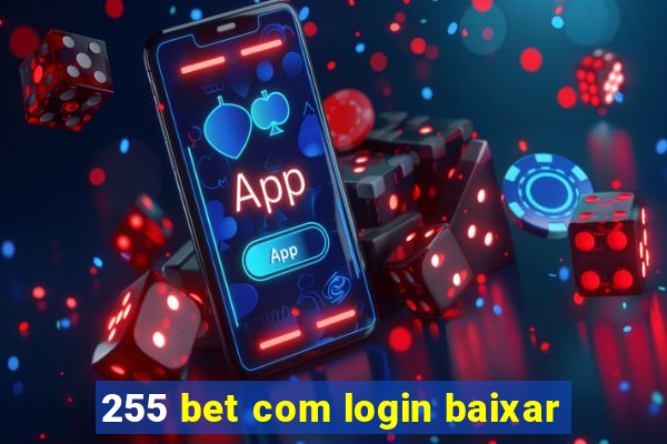 255 bet com login baixar