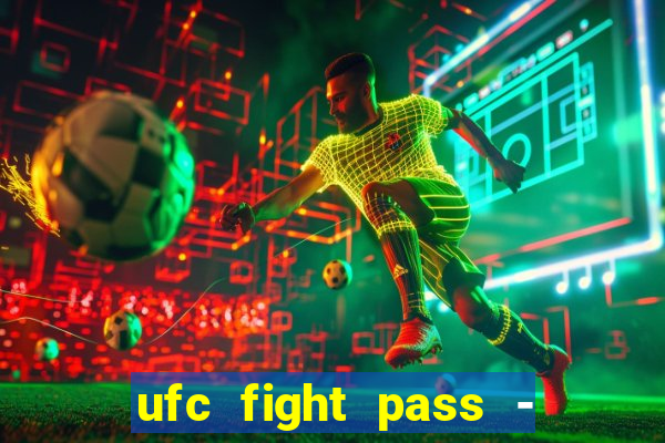 ufc fight pass - tv ao vivo