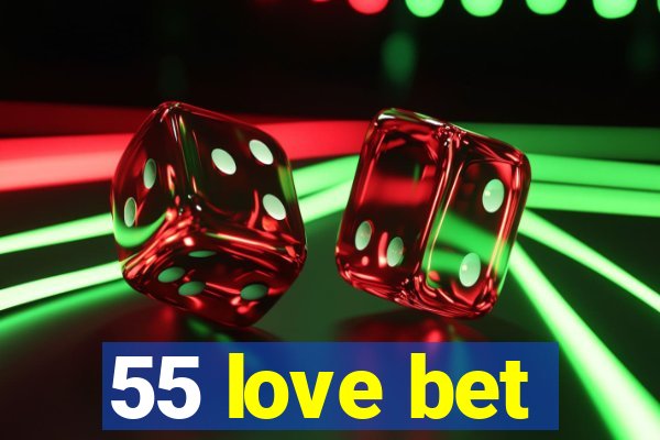55 love bet