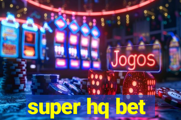 super hq bet