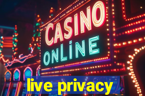 live privacy