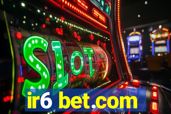 ir6 bet.com