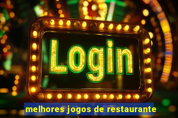 melhores jogos de restaurante