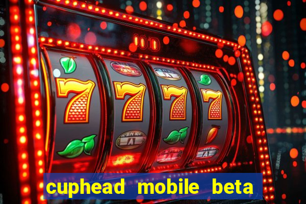 cuphead mobile beta 9.1 download