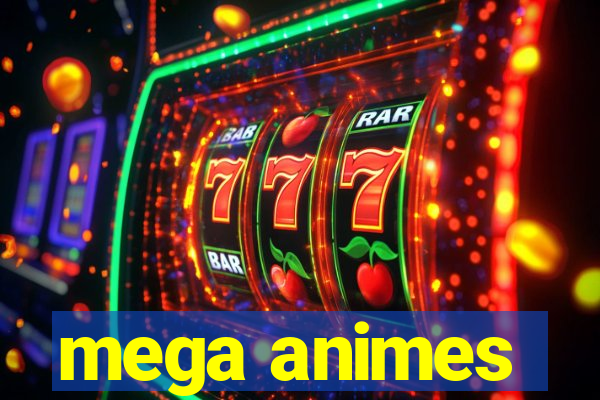 mega animes