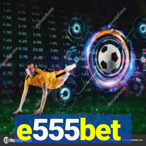 e555bet