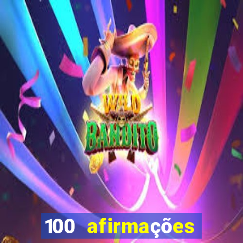 100 afirmações positivas lei da atração prosperidade e sucesso
