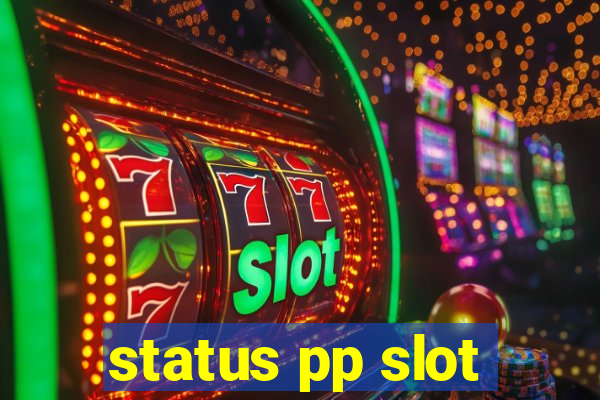 status pp slot