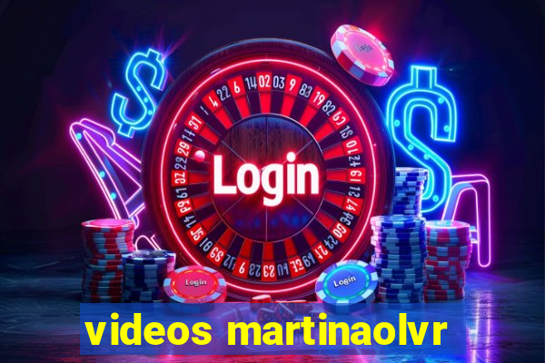 videos martinaolvr