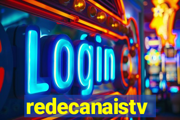 redecanaistv
