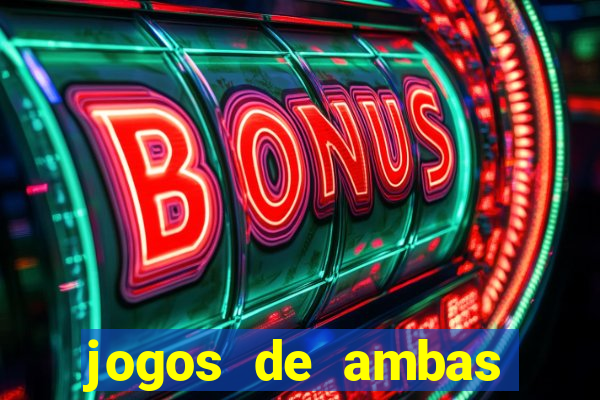 jogos de ambas marcam para hoje