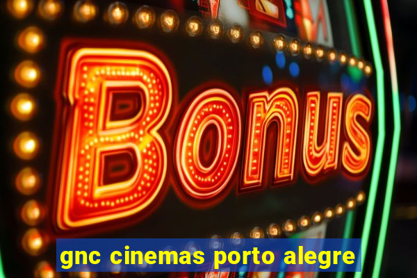 gnc cinemas porto alegre