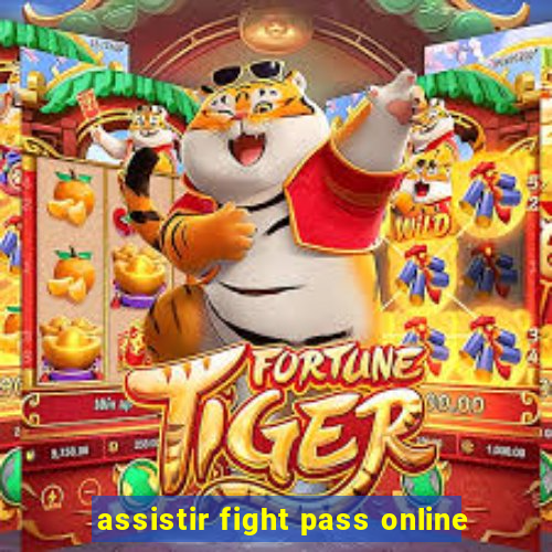 assistir fight pass online
