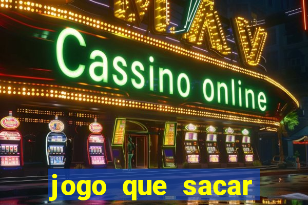 jogo que sacar dinheiro de verdade