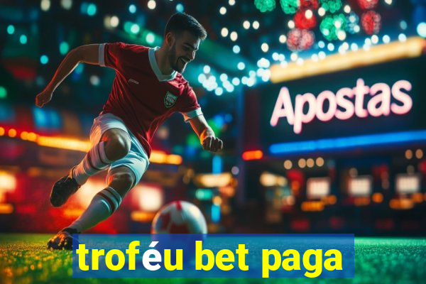 troféu bet paga