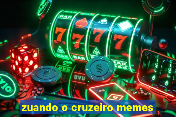 zuando o cruzeiro memes