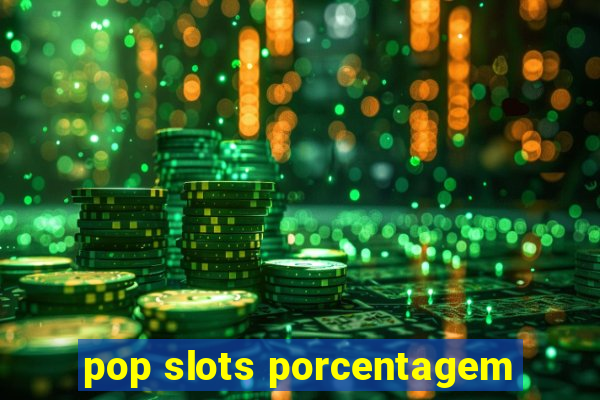 pop slots porcentagem
