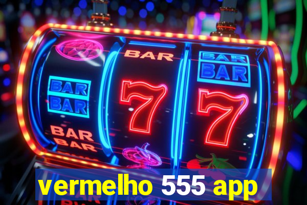 vermelho 555 app