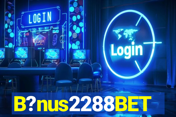 B?nus2288BET